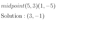 The midpoint (5,3)(1,-5) is (3,-1)